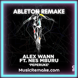 Alex Wann - Peperuke (feat. Nes Mburu) Ableton Remake (Afro House)